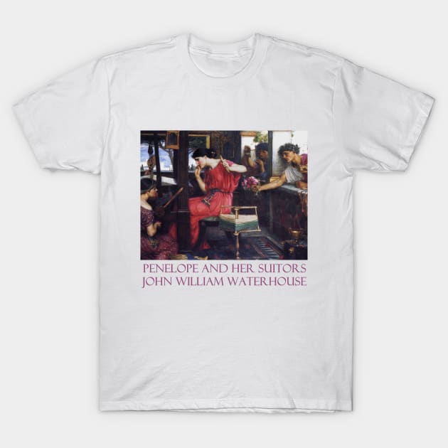 Penelope and Her Suitors by John William Waterhouse T-Shirt by Naves